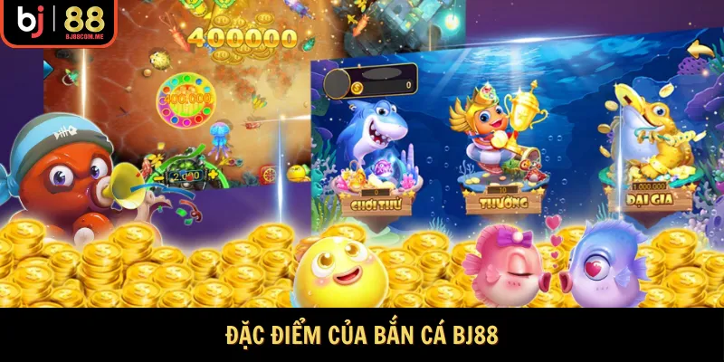 Đặc điểm của Bắn cá Bj88