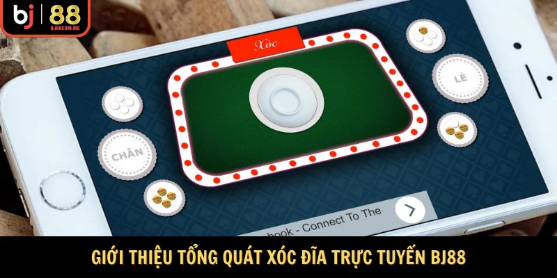 Giới thiệu tổng quát xóc đĩa trực tuyến BJ88