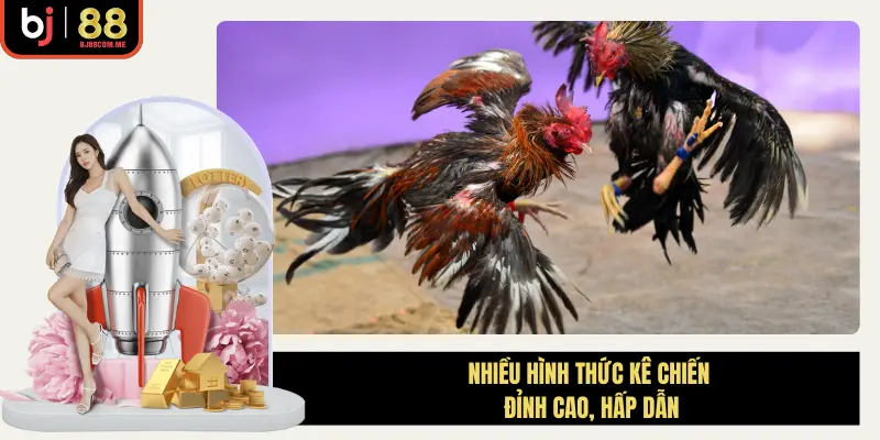 Nhiều hình thức kê chiến đỉnh cao, hấp dẫn