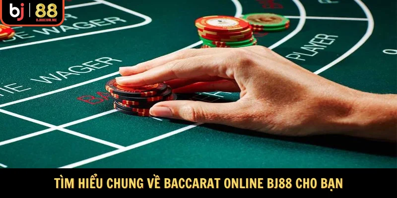 Tìm hiểu chung về baccarat online BJ88 cho bạn