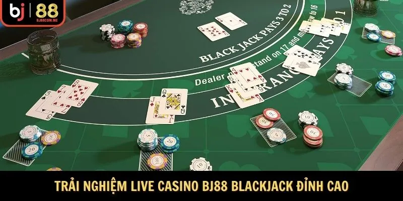 Trải nghiệm Live casino Bj88 Blackjack đỉnh cao