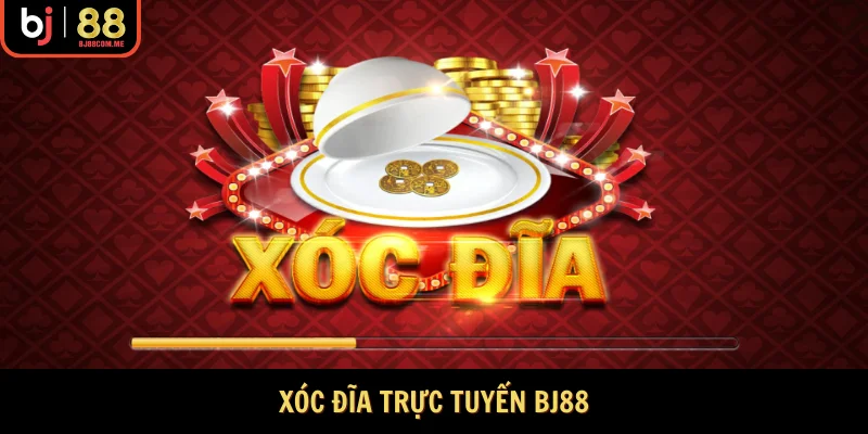 Xóc Đĩa Trực tuyến Bj88